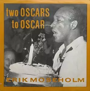 ERIK MOSEHOLM / エリックモーズホルム / TWO OSCARS TO OSCAR