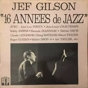 JEF GILSON / ジェフ・ギルソン / 16 ANNEES DE JAZZ