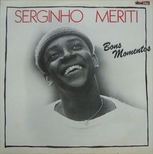 SERGINHO MERITI / セルジーニョ・メリチ / BONS MOMENTOS