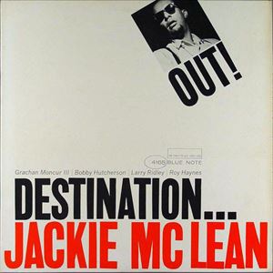 JACKIE MCLEAN / ジャッキー・マクリーン / DESTINATION... OUT!