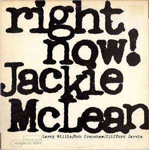 JACKIE MCLEAN / ジャッキー・マクリーン / RIGHT NOW!