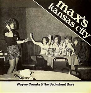 WAYNE COUNTY & THE BACKSTREET BOYS / MAX'S KANSAS CITY