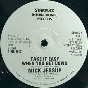 MICK JESSUP / TAKE IT EASY WHEN YOU GET DOWN