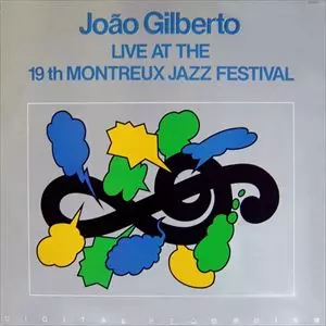 JOAO GILBERTO / ジョアン・ジルベルト / LIVE AT THE 19TH MONTREUX JAZZ FESTIVAL