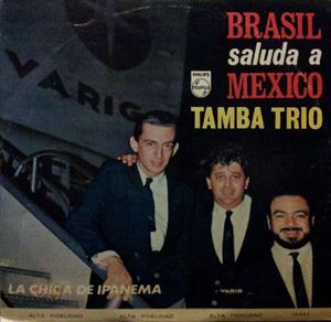 TAMBA TRIO / タンバ・トリオ / BRASIL SALUDA A MEXICO