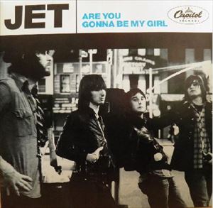JET / ジェット / ARE YOU GONNA BE MY GIRL