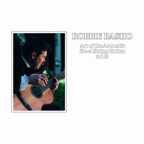 ROBBIE BASHO / ロビー・バショウ / ART OF THE ACOUSTIC STEEL STRING GUITAR 6 & 12 (LP) 