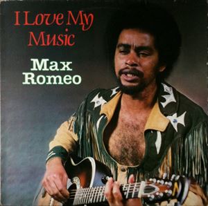 MAX ROMEO / マックス・ロメオ / I LOVE MY MUSIC