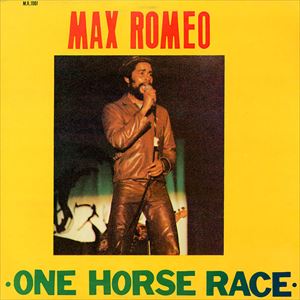 MAX ROMEO / マックス・ロメオ / ONE HORCE ROMEO