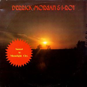 DERRICK MORGAN / デリック・モーガン / SUNSET AT MOONLIGHT CITY