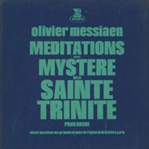 OLIVIER MESSIAEN / オリヴィエ・メシアン / MEDITATIONS SUR LE MYSTERE DE LA SAINTE TRINITE