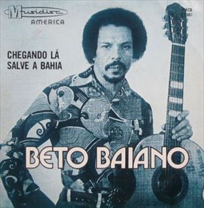 BETO BAIANO / CHEGANDO LA