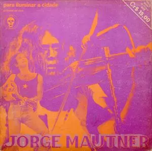 JORGE MAUTNER / ジョルジ・マウチネル / PARA ILUMINAR A CIDADE