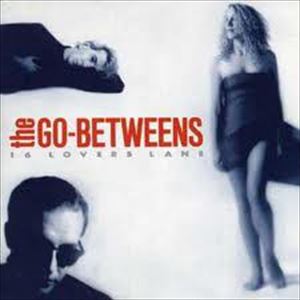 GO-BETWEENS / ゴー・ビトウィーンズ / 16 LOVERS LANE