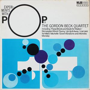 GORDON BECK / ゴードン・ベック / EXPERIMENTS WITH POP