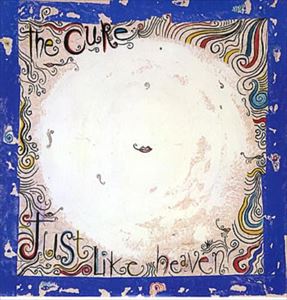 CURE / キュアー / JUST LIKE HEAVEN