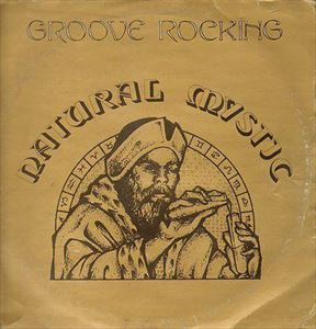 NATURAL MYSTIC / GROOVE ROCKING