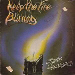 MIGHTY MAYTONES / KEEP THE FIRE BURNING