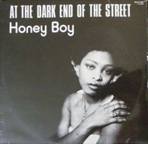 HONEY BOY / AT THE DARK END OF THE STREET