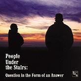 PEOPLE UNDER THE STAIRS / ピープル・アンダー・ザ・ステアーズ / QUESTION IN THE FROM OF AN ANSWER