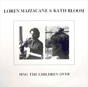 LOREN MAZZACANE CONNORS / ローレン・マザケイン・コナーズ / SING THE CHILDREN OVER