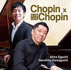 EGUCHI AKIRA / 江口玲 / 6.19 LIVE CHOPIN X CHOPIN
