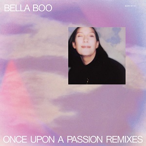 BELLA BOO / ONCE UPON A PASSION REMIXES