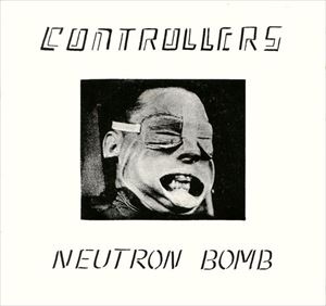 CONTROLLERS (PUNK) / コントローラーズ / NEURON BOMB