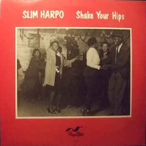 SLIM HARPO / スリム・ハーポ / SHAKE YOUR HIPS
