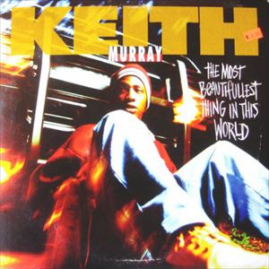KEITH MURRAY / キース・マレイ / THE MOST BEAUTIFULLEST THING IN THIS WORLD