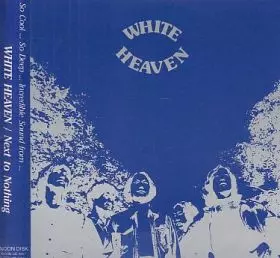 WHITE HEAVEN / NEXT TO NOTHING