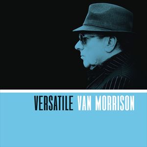 VAN MORRISON / ヴァン・モリソン / VERSATILE