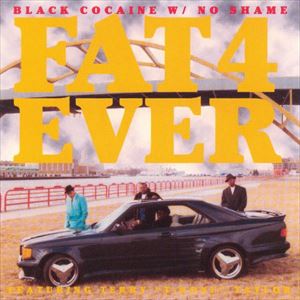 FAT4EVER / BLACK COCAINE W/ NO SHAME