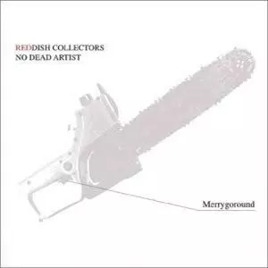 REDDISH COLLECTORS NO DEAD ARTIST/MERRY GO ROUND/メリー・ゴー