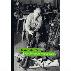 JEAN DUBUFFET / ジャン・デュビュッフェ / EXPERIENCES MUSICALES