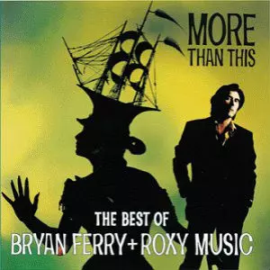 BRYAN FERRY & ROXY MUSIC / ブライアン・フェリー&ロキシー・ミュージック / MORE THAN THIS