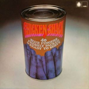 CHICKEN SHACK / チキン・シャック / FORTY BLUE FINGERS, FRESHLY PACKED AND READY TO SERVE