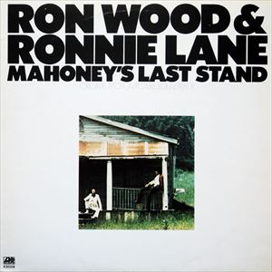 RON WOOD & RONNIE LANE  / ロン・ウッド&ロニー・レイン / MAHONEY'S LAST STAND