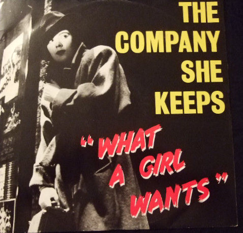 COMPANY SHE KEEPS / WHAT A GIRL WANTS