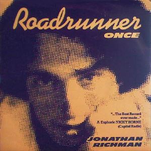 ROADRUNNER/JONATHAN RICHMAN (MODERN LOVERS)/ジョナサン・リッチマン 
