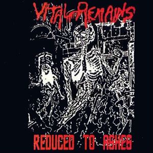 VITAL REMAINS / ヴァイタル・リメインズ / REDUCED TO ASHES