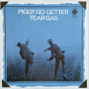 TEAR GAS / ティアー・ガス / PIGGY GO GETTER
