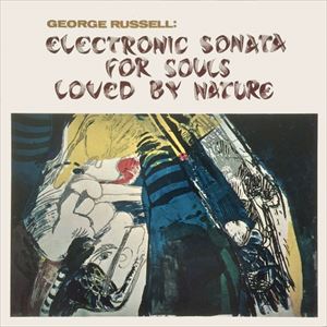 GEORGE RUSSELL / ジョージ・ラッセル / ELECTRONIC SONATA FOR SOULS LOVED BY NATURE