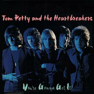 TOM PETTY & THE HEARTBREAKERS / トム・ぺティ&ザ・ハート・ブレイカーズ / YOU'RE GONNA GET IT !
