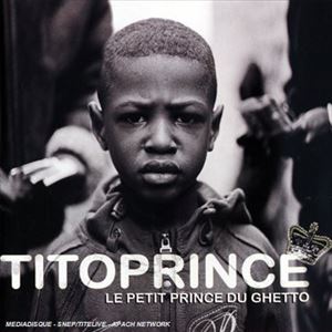 TITO PRINCE / LE PETIT PRINCE DU GHETTO