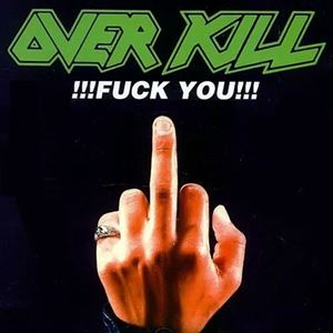 OVERKILL / オーヴァーキル / !!! FUCK YOU !!!