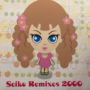 SEIKO MATSUDA / 松田聖子 / SEIKO REMIXIES 2000