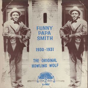 FUNNY PAPA SMITH / ORIGINAL HOWLING WOLF 1930ー1931