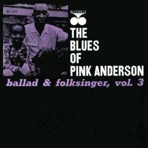 PINK ANDERSON / ピンク・アンダーソン / BLUES OF: VOL.3