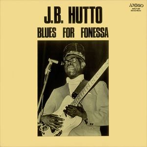 J.B. HUTTO / J.B.ハットー / BLUES FOR FONESSA